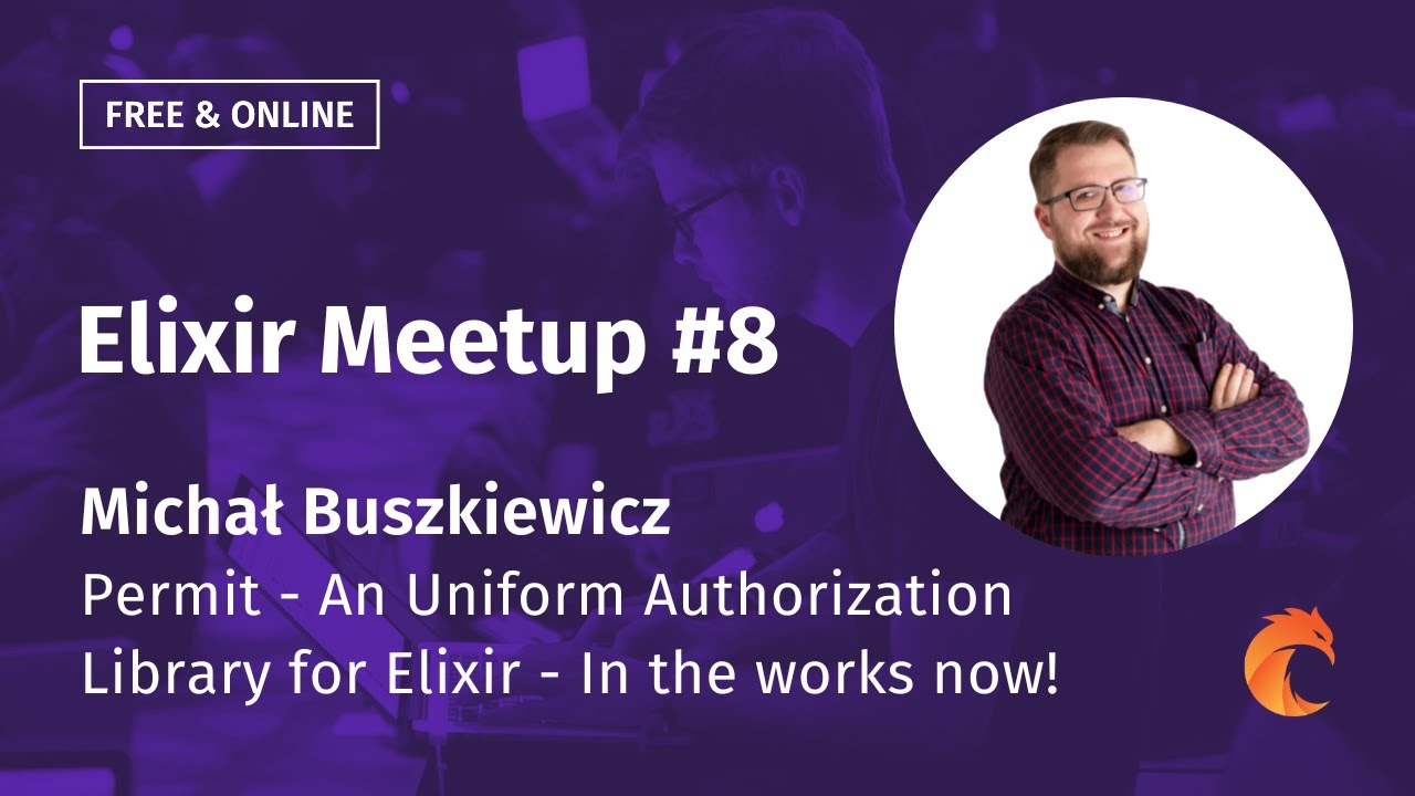 Elixir Meetup #8 Curiosum ▶ Michał Buszkiewicz ▶ Permit -An Uniform Authorization Library for Elixir